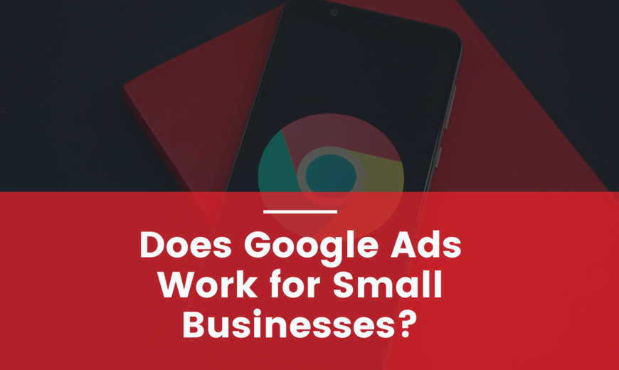 Digilari Media answers the question “Does Google Ads Work for Small Businesses?”