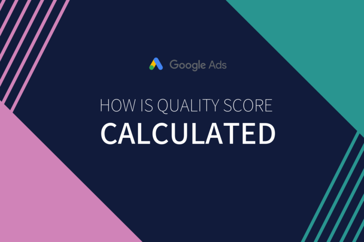How to Calculate and Improve Google Ads Quality Score