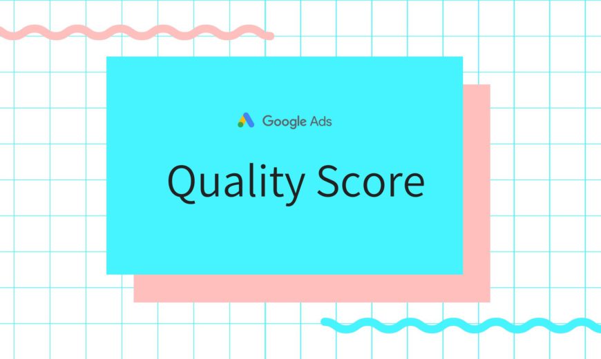 How to calculate Google Quality Score and how it affects your ads?