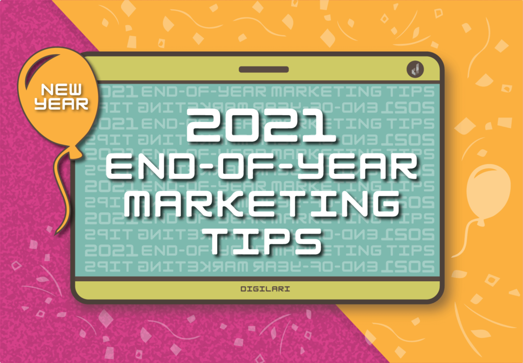 Digilari Media discusses end of year marketing tips and strategies