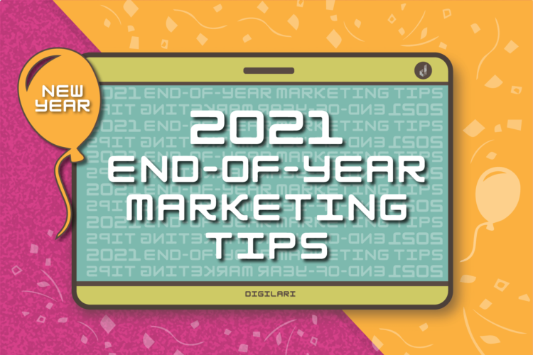 Digilari Media discusses end of year marketing tips and strategies