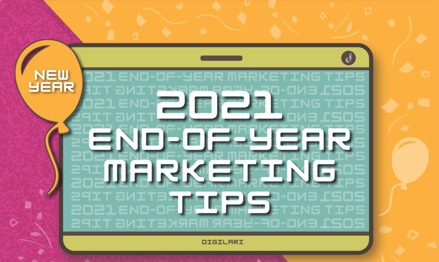 Digilari Media discusses end of year marketing tips and strategies
