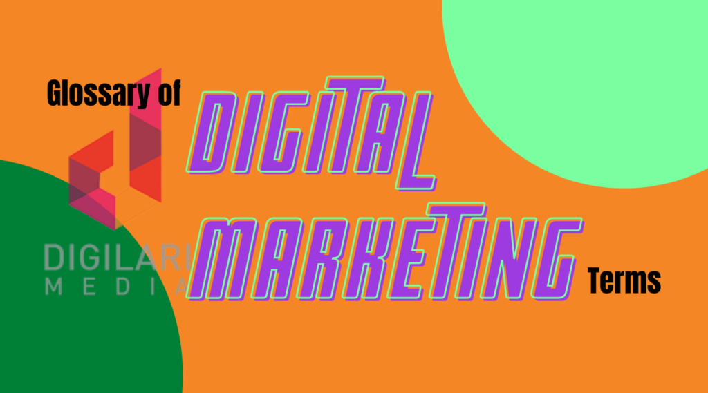 Digilari Media's digital marketing specialists gather the most common digital marketing terms for the marketing beginners