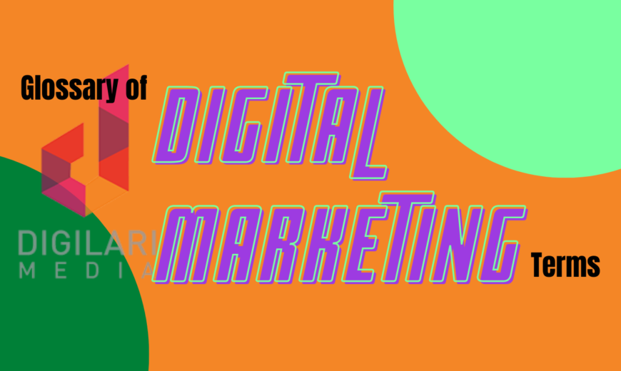 Digilari Media's digital marketing specialists gather the most common digital marketing terms for the marketing beginners