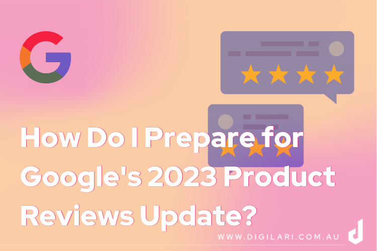 How to prepare for Google's product reviews update?